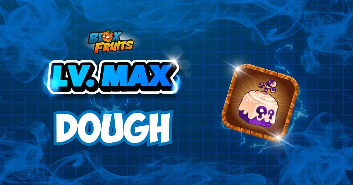 LVL MAX + DOUGH