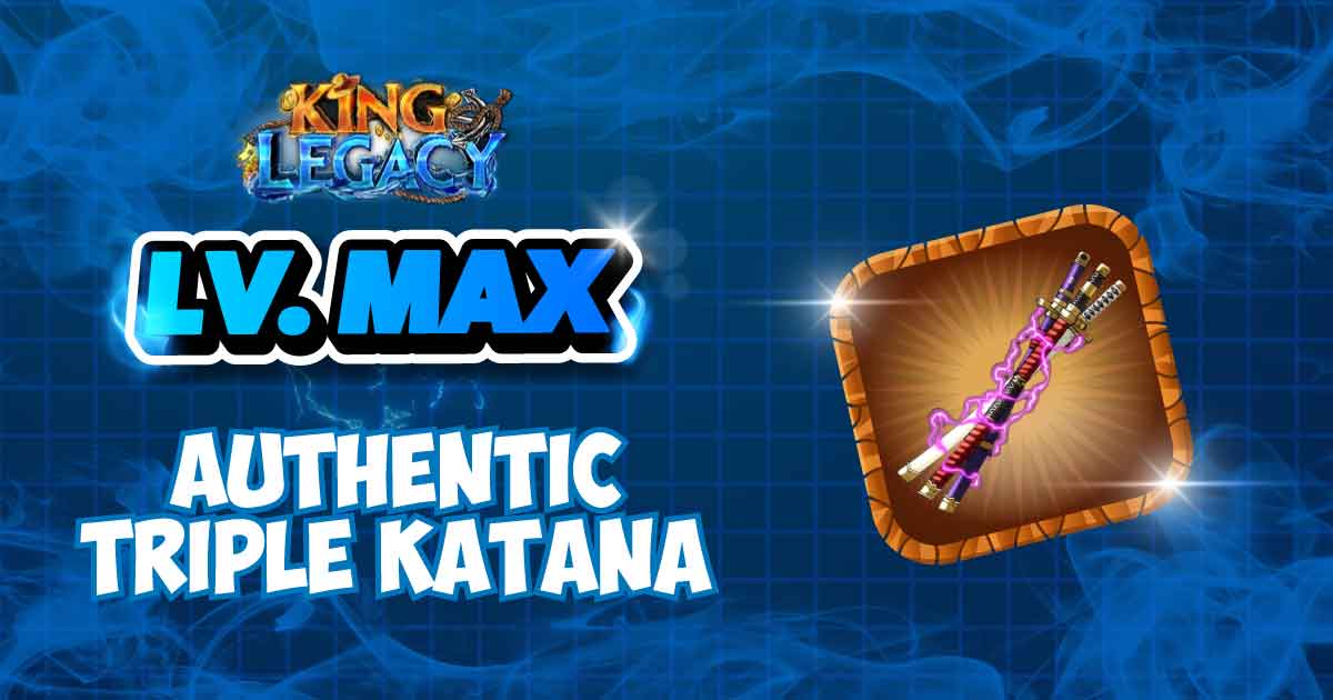 LV MAX - AUTHENTIC TRIPLE KATANA