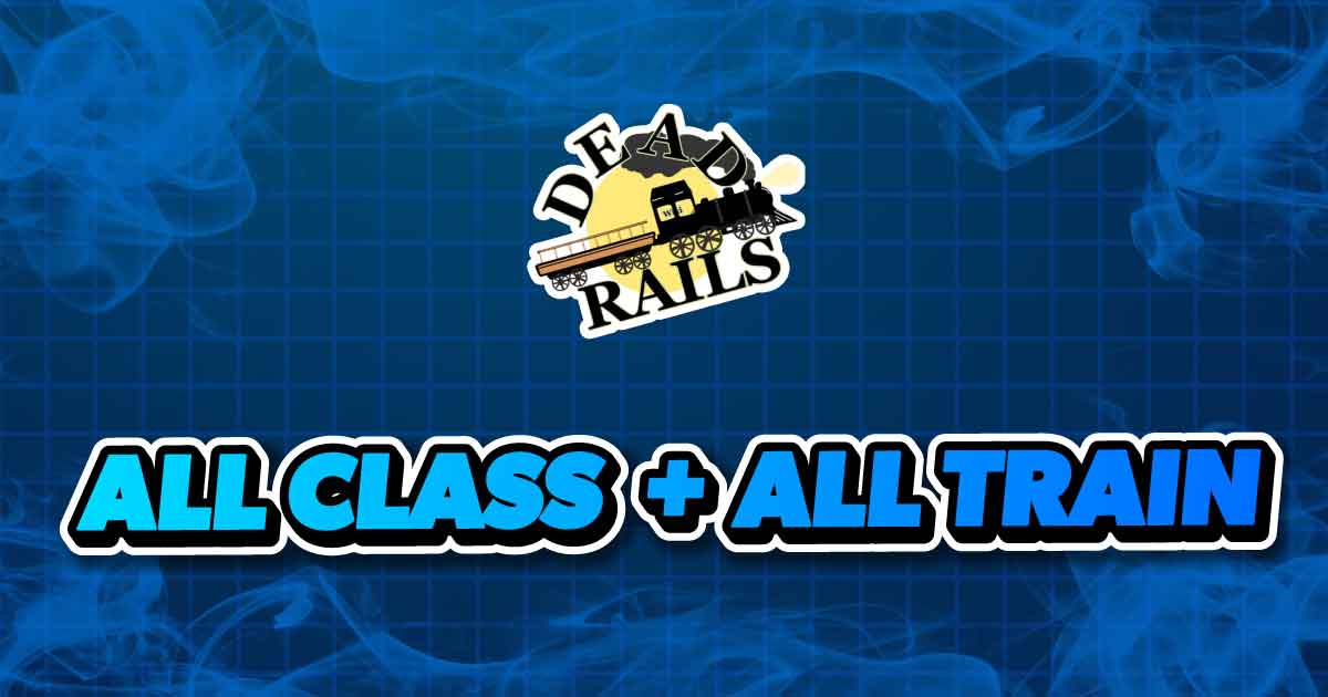 ALL CLASS + ALL TRAIN DEADRAILS