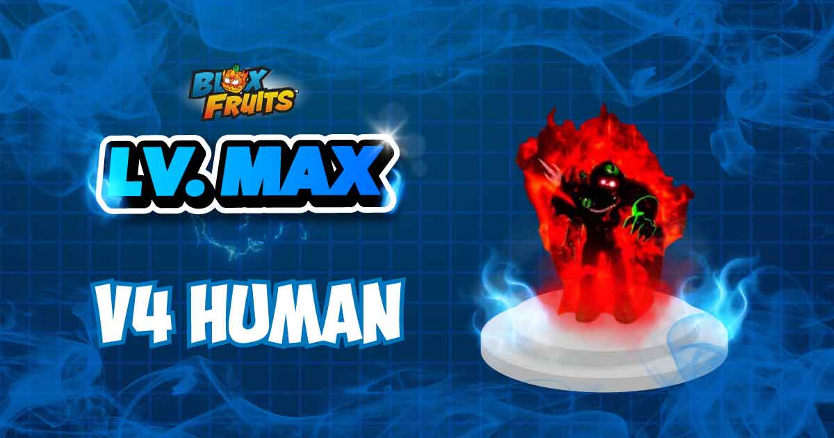 LVL MAX + V4 HUMAN