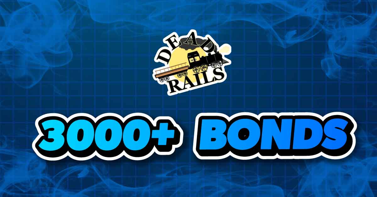 3000+ BONDS DEADRAILS