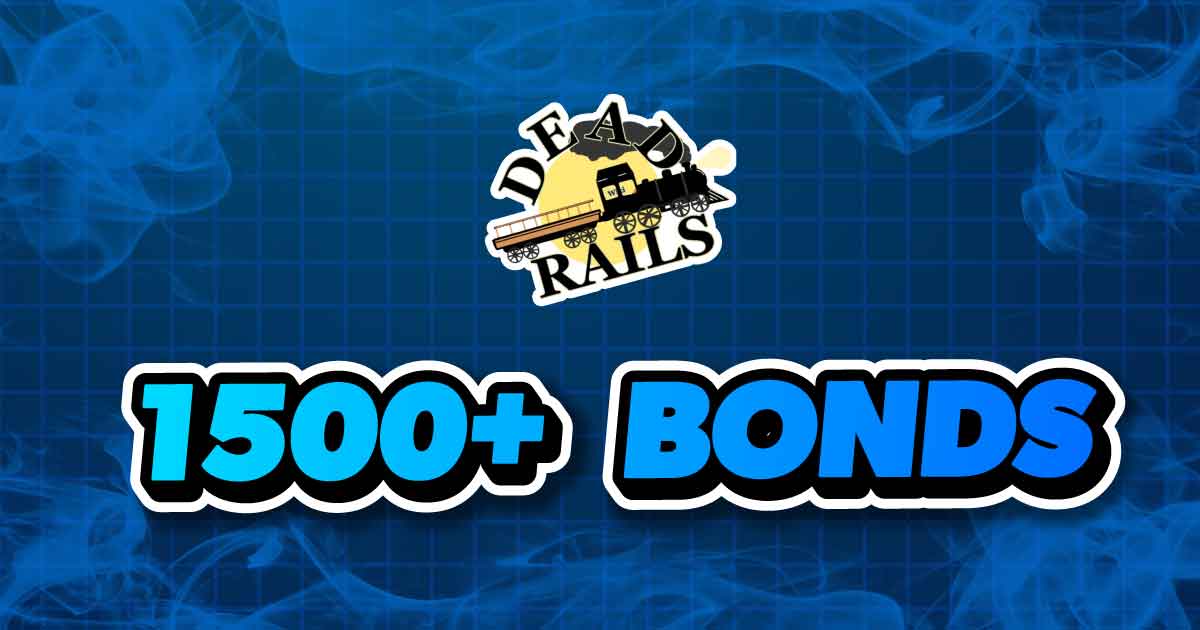 1500+ BONDS DEADRAILS