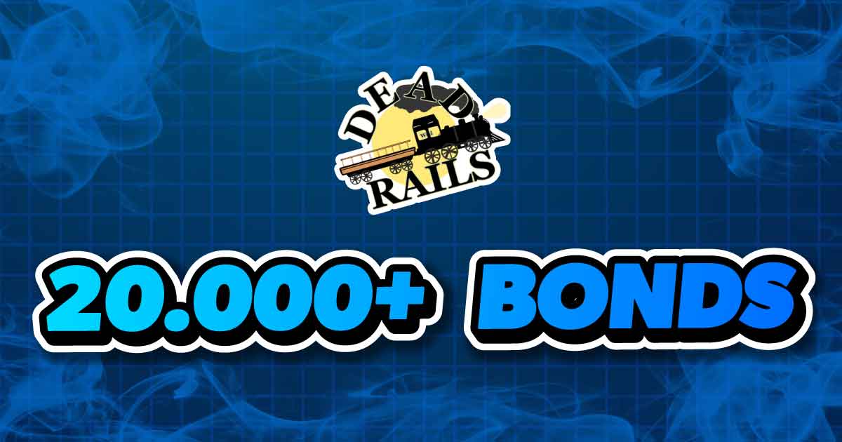 20.000+ BONDS DEADRAILS