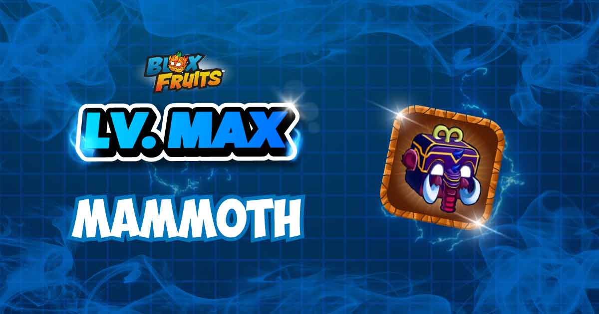 LVL MAX + MAMMOTH